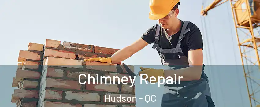  Chimney Repair Hudson - QC