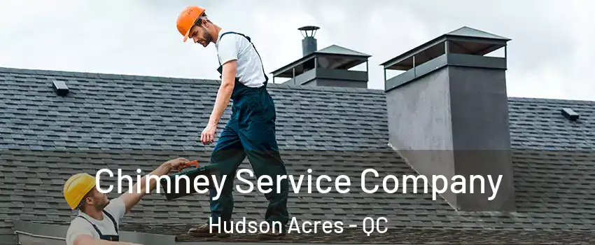  Chimney Service Company Hudson Acres - QC