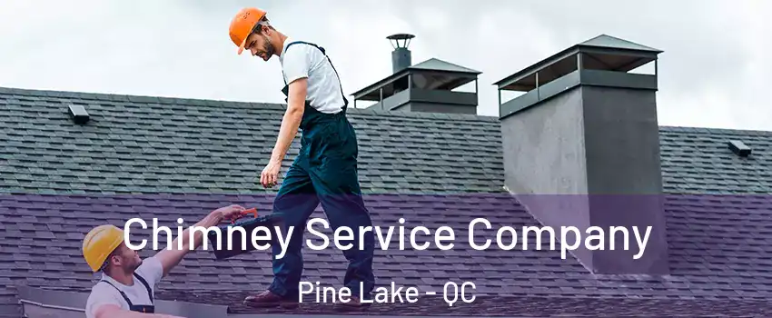  Chimney Service Company Pine Lake - QC