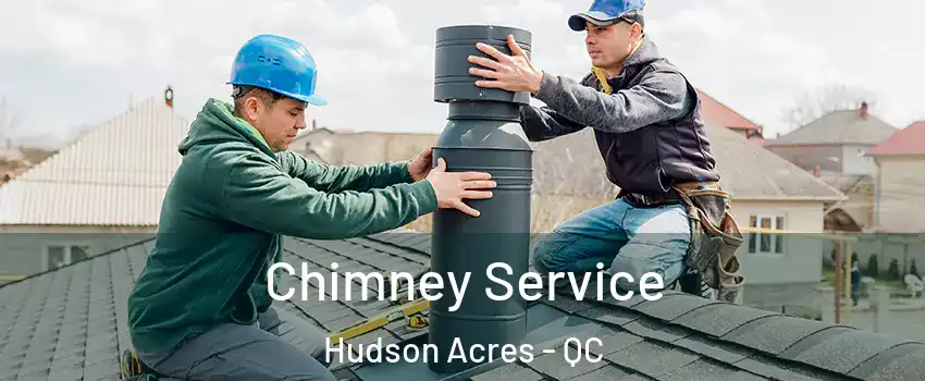  Chimney Service Hudson Acres - QC