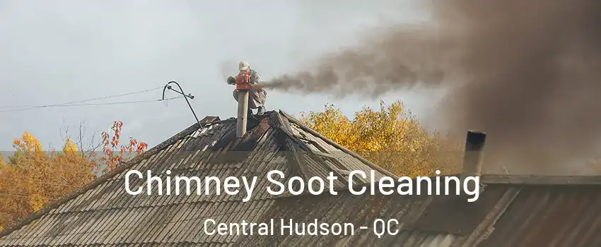  Chimney Soot Cleaning Central Hudson - QC