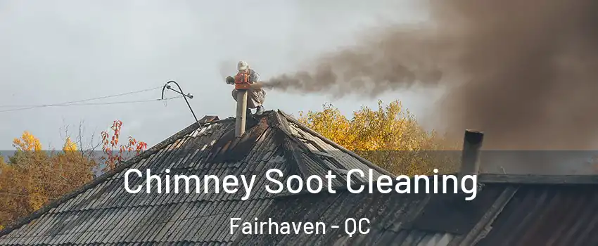  Chimney Soot Cleaning Fairhaven - QC