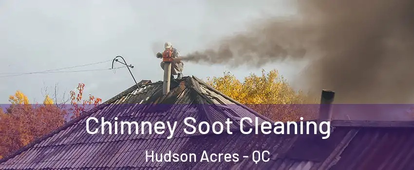  Chimney Soot Cleaning Hudson Acres - QC