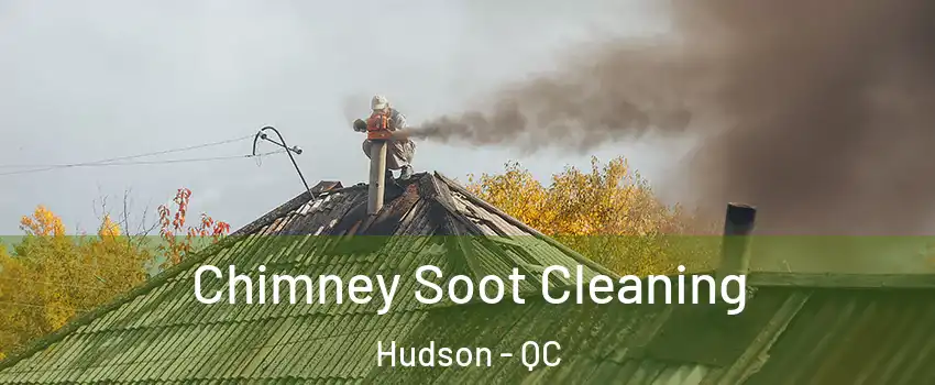  Chimney Soot Cleaning Hudson - QC