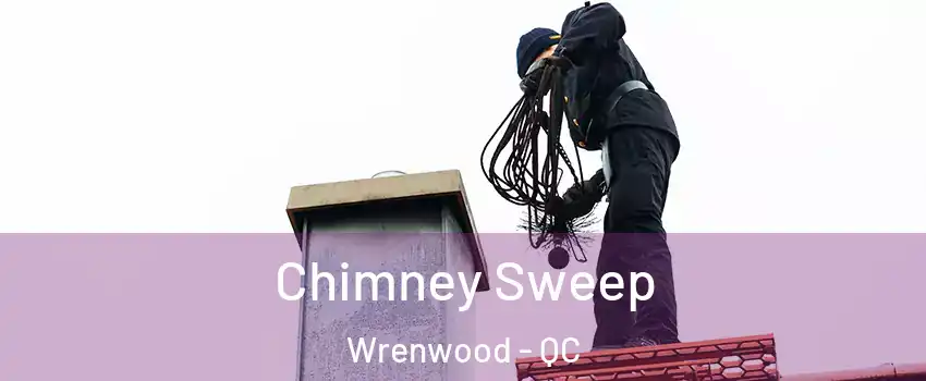  Chimney Sweep Wrenwood - QC