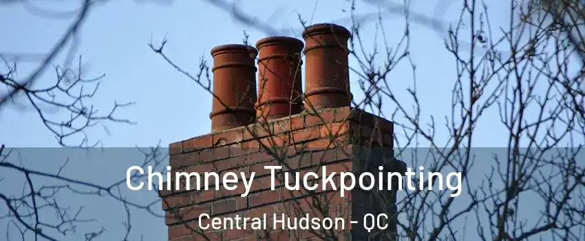 Chimney Tuckpointing Central Hudson - QC