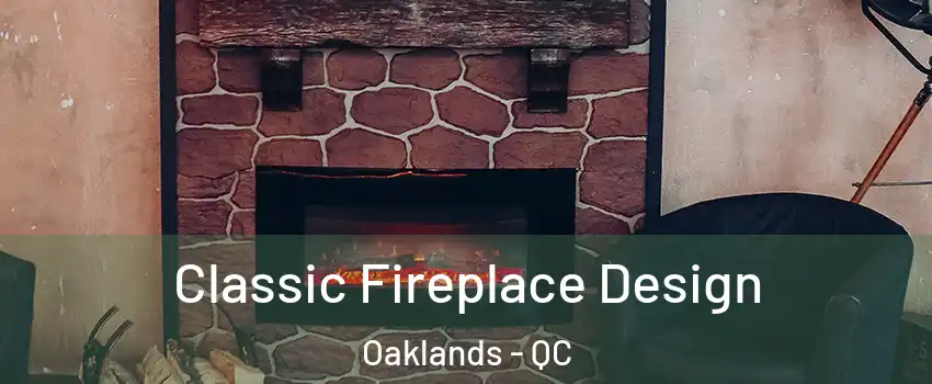  Classic Fireplace Design Oaklands - QC