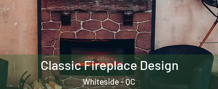 Classic Fireplace Design Whiteside - QC