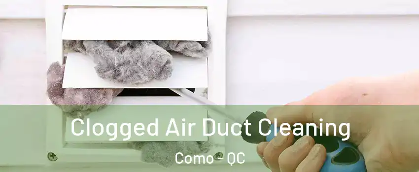  Clogged Air Duct Cleaning Como - QC