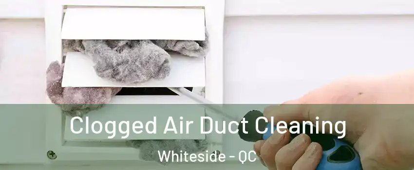  Clogged Air Duct Cleaning Whiteside - QC