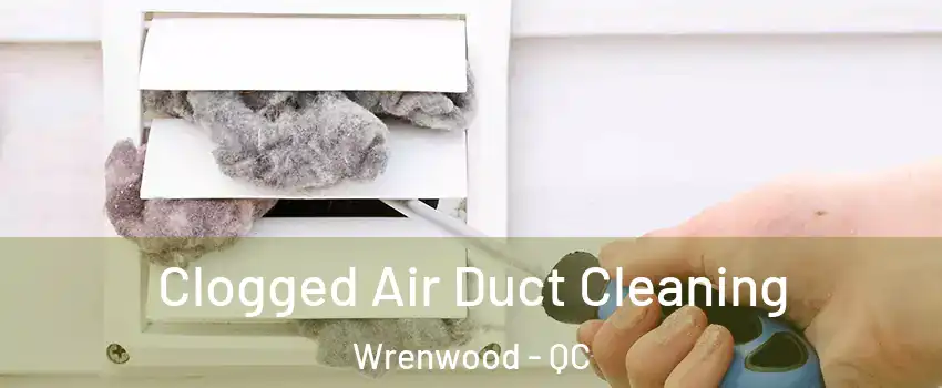  Clogged Air Duct Cleaning Wrenwood - QC
