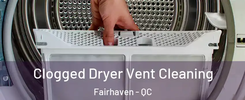  Clogged Dryer Vent Cleaning Fairhaven - QC