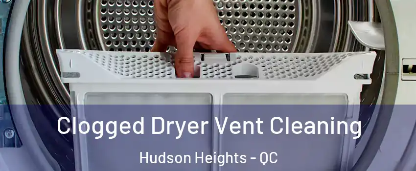  Clogged Dryer Vent Cleaning Hudson Heights - QC