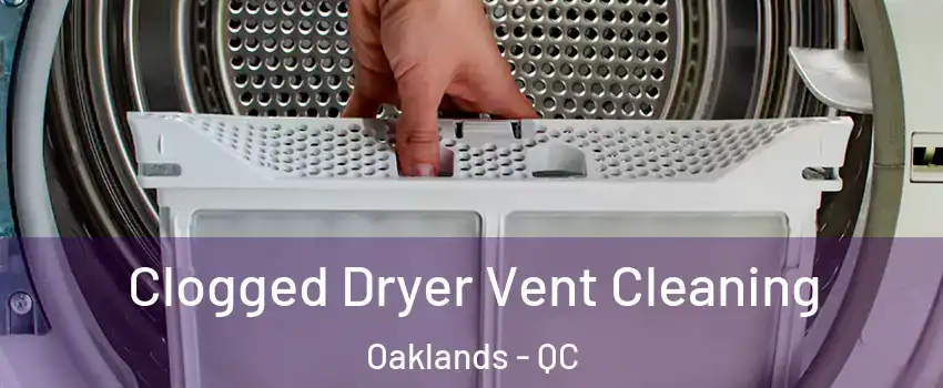  Clogged Dryer Vent Cleaning Oaklands - QC