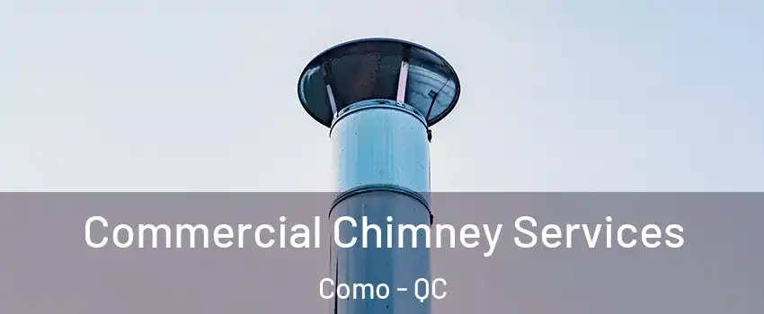  Commercial Chimney Services Como - QC