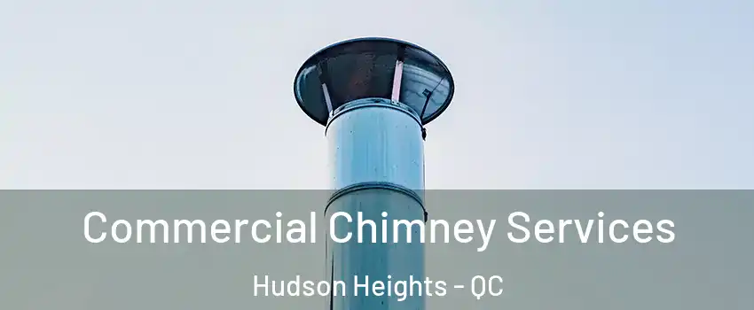  Commercial Chimney Services Hudson Heights - QC