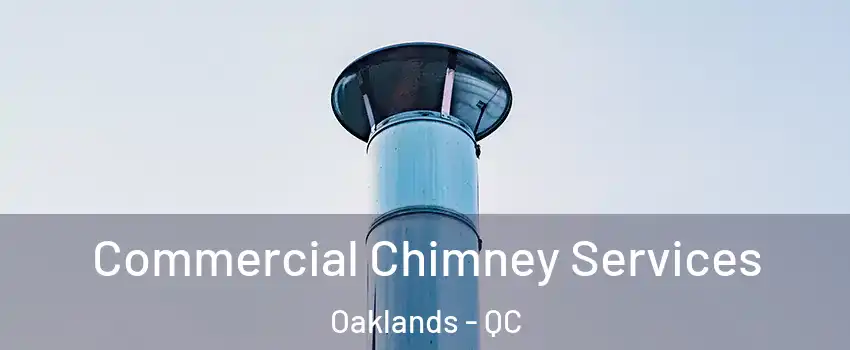  Commercial Chimney Services Oaklands - QC