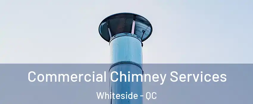  Commercial Chimney Services Whiteside - QC