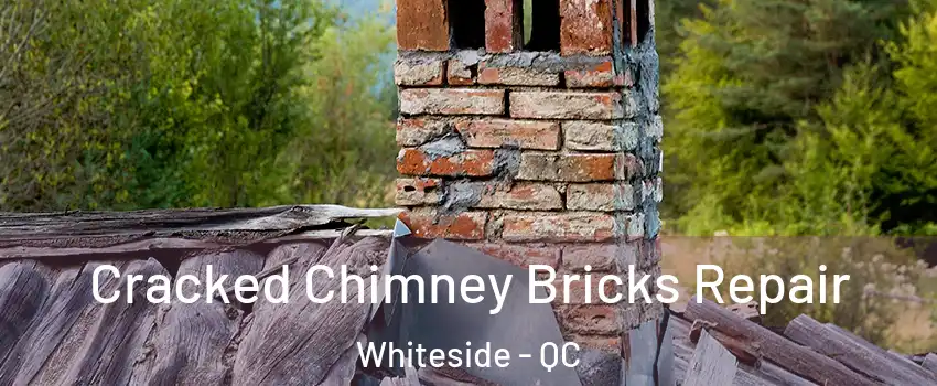  Cracked Chimney Bricks Repair Whiteside - QC