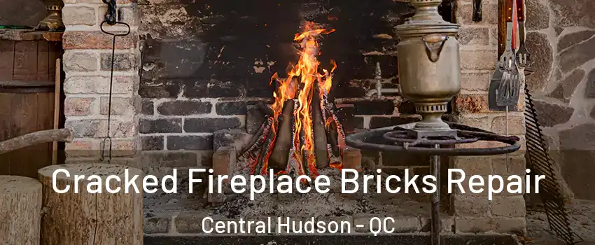  Cracked Fireplace Bricks Repair Central Hudson - QC