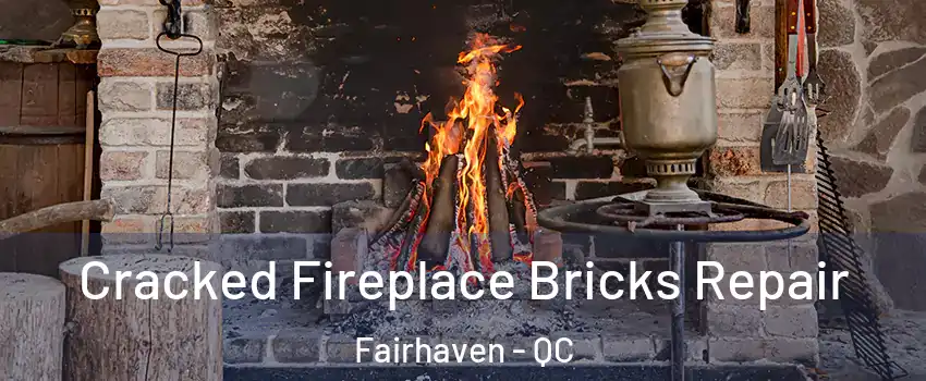  Cracked Fireplace Bricks Repair Fairhaven - QC