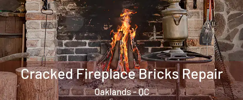  Cracked Fireplace Bricks Repair Oaklands - QC