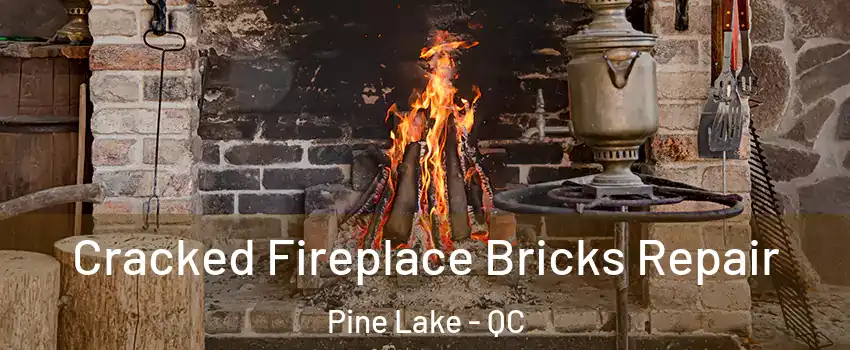  Cracked Fireplace Bricks Repair Pine Lake - QC