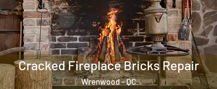  Cracked Fireplace Bricks Repair Wrenwood - QC
