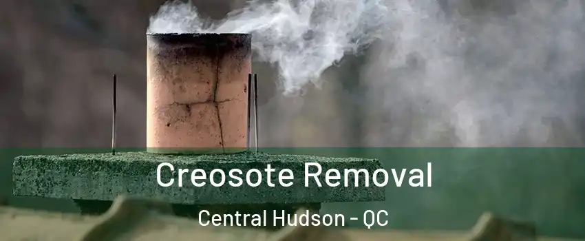  Creosote Removal Central Hudson - QC