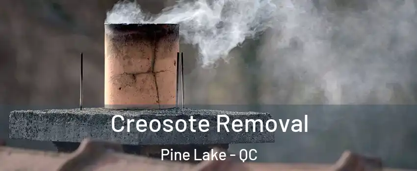  Creosote Removal Pine Lake - QC