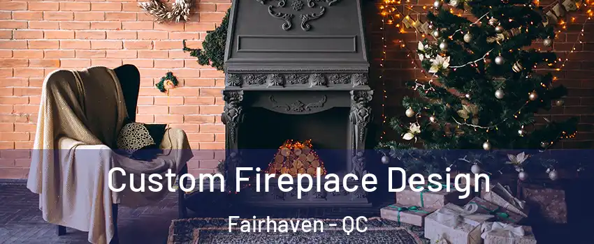  Custom Fireplace Design Fairhaven - QC