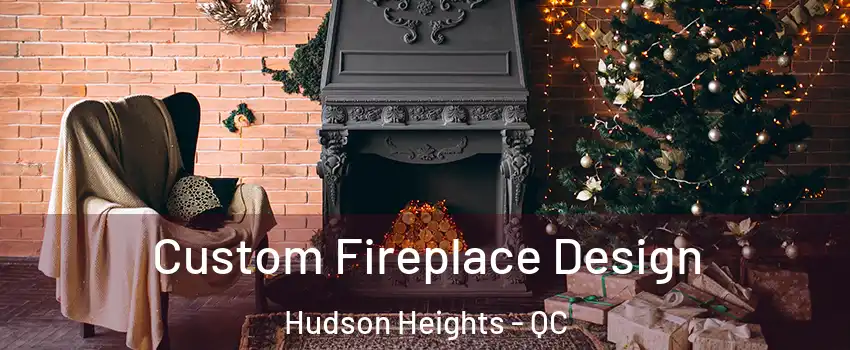  Custom Fireplace Design Hudson Heights - QC