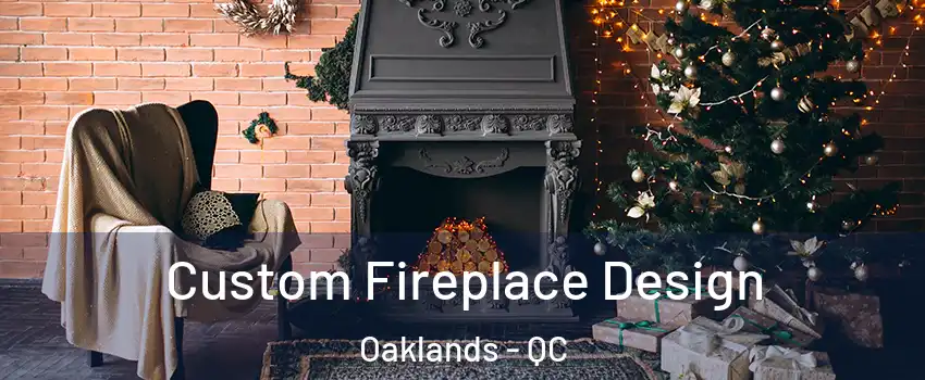  Custom Fireplace Design Oaklands - QC