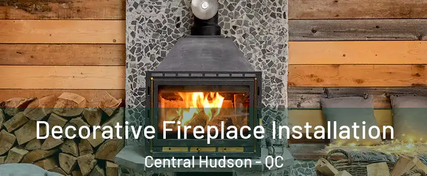  Decorative Fireplace Installation Central Hudson - QC