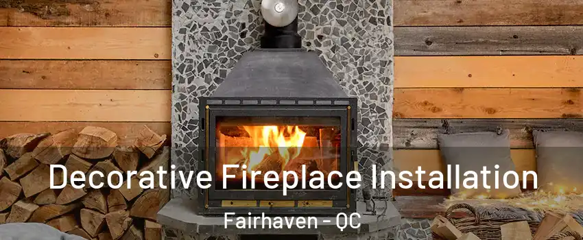  Decorative Fireplace Installation Fairhaven - QC