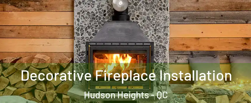  Decorative Fireplace Installation Hudson Heights - QC