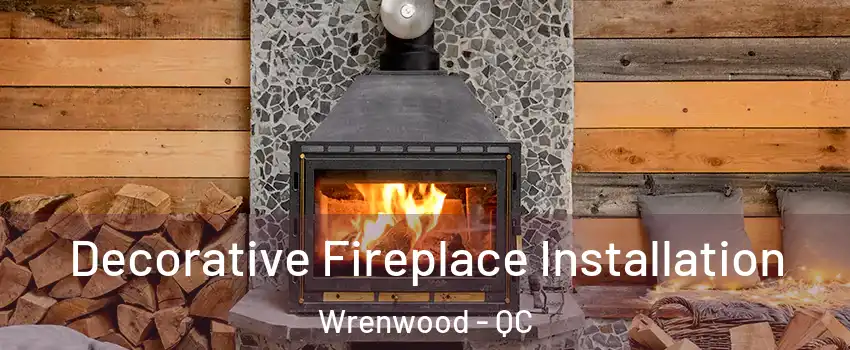  Decorative Fireplace Installation Wrenwood - QC