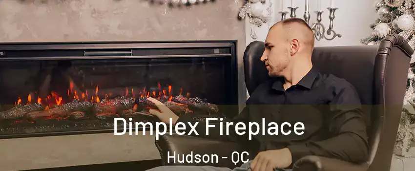  Dimplex Fireplace Hudson - QC