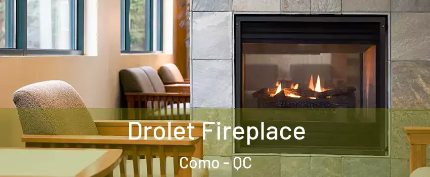  Drolet Fireplace Como - QC