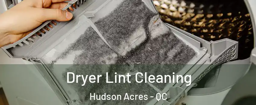  Dryer Lint Cleaning Hudson Acres - QC