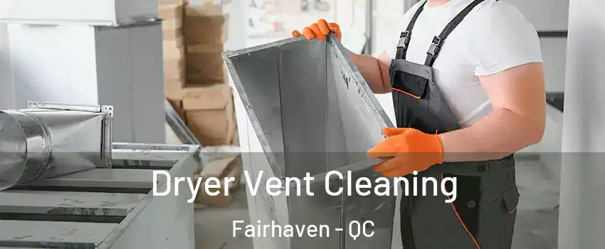  Dryer Vent Cleaning Fairhaven - QC