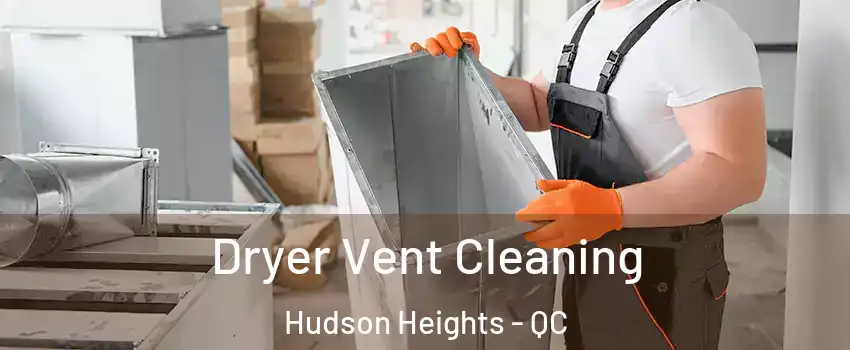  Dryer Vent Cleaning Hudson Heights - QC