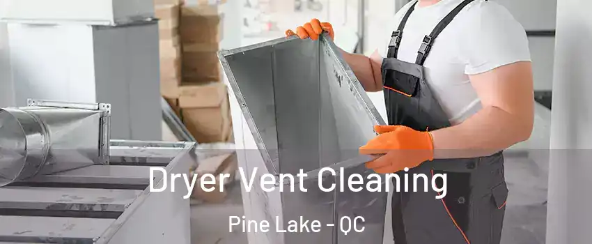  Dryer Vent Cleaning Pine Lake - QC