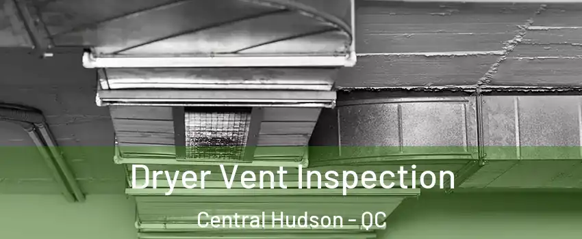  Dryer Vent Inspection Central Hudson - QC