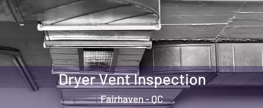 Dryer Vent Inspection Fairhaven - QC