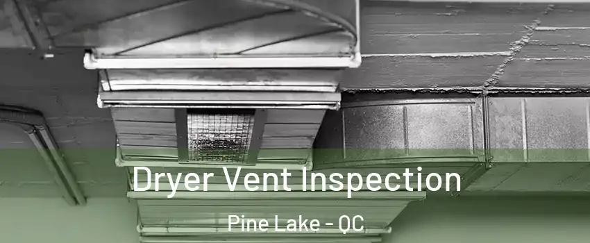  Dryer Vent Inspection Pine Lake - QC