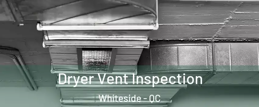  Dryer Vent Inspection Whiteside - QC
