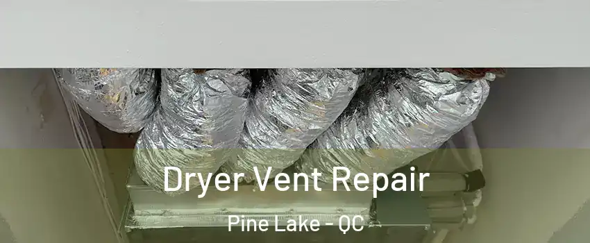  Dryer Vent Repair Pine Lake - QC