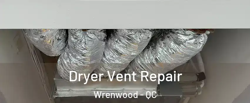  Dryer Vent Repair Wrenwood - QC