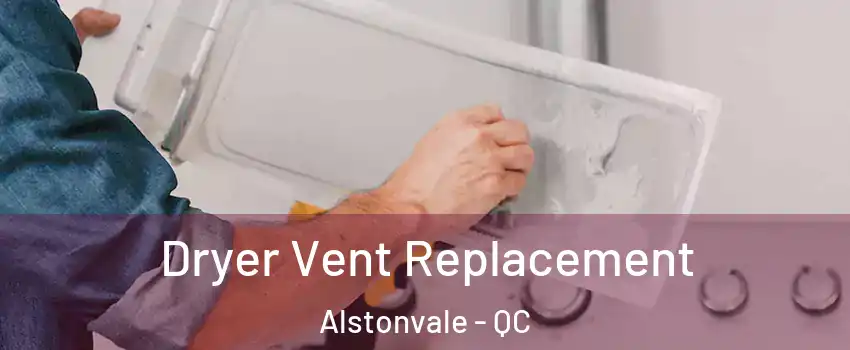  Dryer Vent Replacement Alstonvale - QC